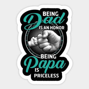 Being Dad Is An Honor Being Papa Is Priceless Sticker